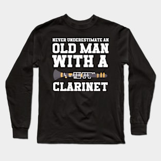 Never Underestimate An Old Man With A Clarinet Long Sleeve T-Shirt